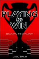 Gra o zwycięstwo: jak zostać mistrzem - Playing to Win: Becoming the Champion