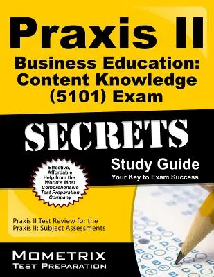 Praxis II Business Education: Content Knowledge (5101) Exam Secrets Study Guide: Praxis II Test Review for the Praxis II: Subject Assessments (Egzamin Praxis II: Wiedza przedmiotowa) - Praxis II Business Education: Content Knowledge (5101) Exam Secrets Study Guide: Praxis II Test Review for the Praxis II: Subject Assessments