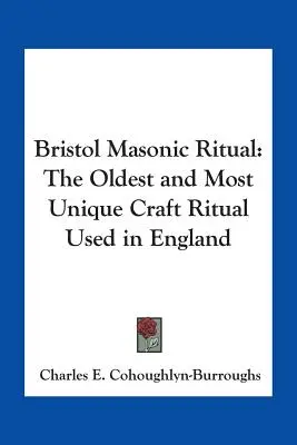 Rytuał masoński z Bristolu: najstarszy i najbardziej unikalny rytuał rzemieślniczy stosowany w Anglii - Bristol Masonic Ritual: The Oldest and Most Unique Craft Ritual Used in England