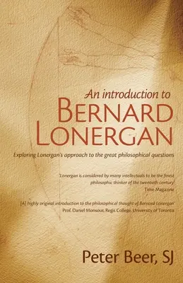 Wprowadzenie do Bernarda Lonergana: odkrywanie podejścia Lonergana do wielkich pytań filozoficznych - An Introduction to Bernard Lonergan: Exploring Lonergan's approach to the great philosophical questions