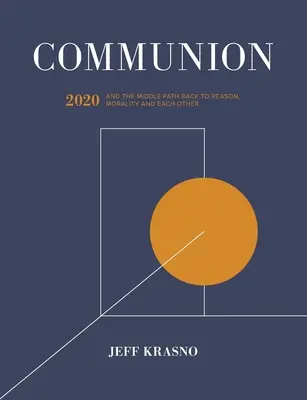Komunia: 2020 i środkowa ścieżka powrotu do rozumu, moralności i siebie nawzajem - Communion: 2020 and the Middle Path Back to Reason, Morality and Each Other