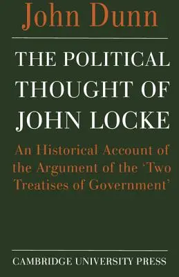 Myśl polityczna Johna Locke'a: Historyczny opis argumentacji zawartej w „Dwóch traktatach o rządzie - The Political Thought of John Locke: An Historical Account of the Argument of the 'Two Treatises of Government'