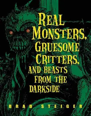 Prawdziwe potwory, makabryczne stworzenia i bestie z ciemnej strony świata - Real Monsters, Gruesome Critters, and Beasts from the Darkside