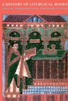 Historia ksiąg liturgicznych od początku do XIII wieku - A History of Liturgical Books from the Beginning to the Thirteenth Century