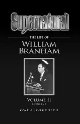 Nadprzyrodzone - Życie Williama Branhama, tom II - Supernatural - The Life of William Branham Volume II