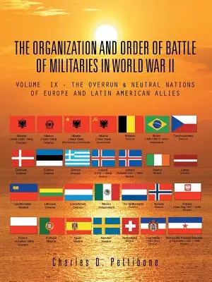 Organizacja i porządek walk armii w II wojnie światowej: Volume IX - The Overrun & Neutral Nations of Europe and Latin American Allies - The Organization and Order of Battle of Militaries in World War II: Volume IX - The Overrun & Neutral Nations of Europe and Latin American Allies