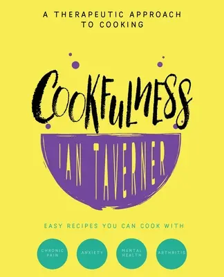 Cookfulness: Terapeutyczne podejście do gotowania - Cookfulness: A Therapeutic Approach To Cooking