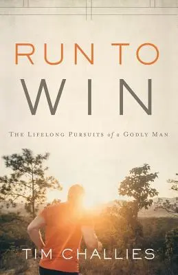 Biegnij, aby wygrać: życiowe dążenia pobożnego człowieka - Run to Win: The Lifelong Pursuits of a Godly Man