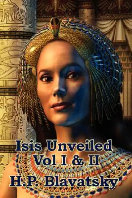 Isis Unveiled tom I i II - Isis Unveiled Vol I & II