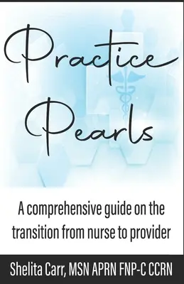 Perły praktyki: Kompleksowy przewodnik na temat przejścia od pielęgniarki do świadczeniodawcy - Practice Pearls: A comprehensive guide on the transition from nurse to provider