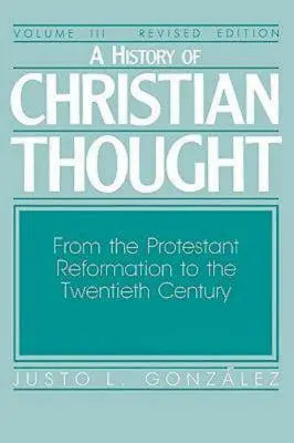 Historia myśli chrześcijańskiej tom III: Od reformacji protestanckiej do XX wieku - A History of Christian Thought Volume III: From the Protestant Reformation to the Twentieth Century