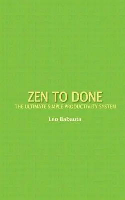 Zen to Done: Najlepszy prosty system produktywności - Zen to Done: The Ultimate Simple Productivity System