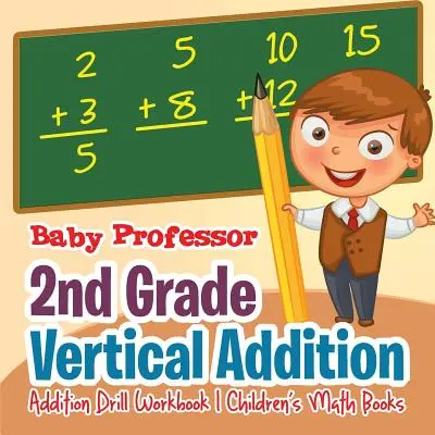 2 klasa dodawanie pionowe - zeszyt ćwiczeń dodawania - książki matematyczne dla dzieci - 2nd Grade Vertical Addition - Addition Drill Workbook - Children's Math Books