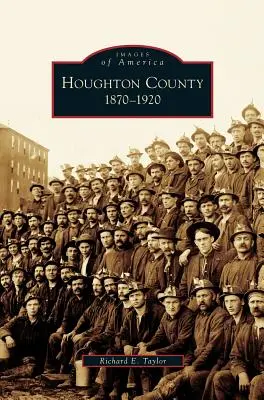 Hrabstwo Houghton, 1870-1920 - Houghton County, 1870-1920