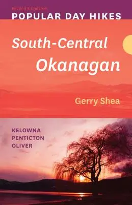 Popularne jednodniowe wycieczki: South-Central Okanagan -- Revised & Updated: Kelowna - Penticton - Oliver - Popular Day Hikes: South-Central Okanagan -- Revised & Updated: Kelowna - Penticton - Oliver