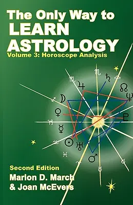 Jedyny sposób na poznanie astrologii, tom 3, wydanie drugie - The Only Way to Learn about Astrology, Volume 3, Second Edition