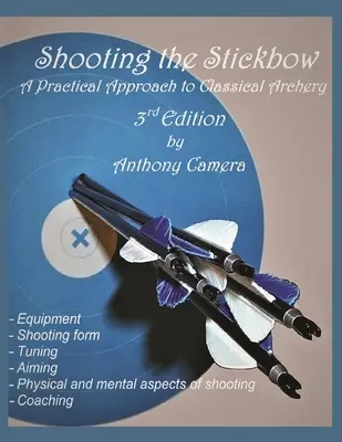 Shooting the Stickbow: Praktyczne podejście do łucznictwa klasycznego, wydanie trzecie - Shooting the Stickbow: A Practical Approach to Classical Archery, Third Edition