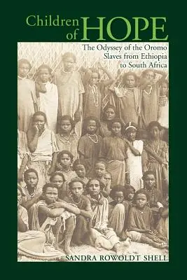 Dzieci nadziei: Odyseja niewolników Oromo z Etiopii do Afryki Południowej - Children of Hope: The Odyssey of the Oromo Slaves from Ethiopia to South Africa