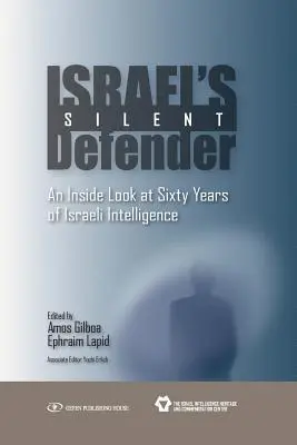 Cichy obrońca Izraela: Wewnętrzne spojrzenie na sześćdziesiąt lat izraelskiego wywiadu - Israel's Silent Defender: An Inside Look at Sixty Years of Israeli Intelligence