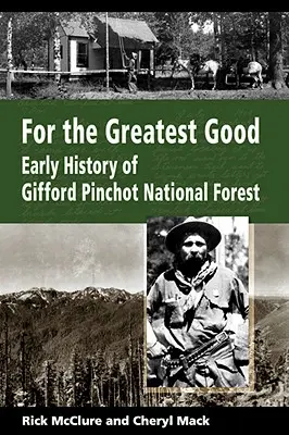 Dla największego dobra: Wczesna historia lasu narodowego Gifford Pinchot - For the Greatest Good: Early History of Gifford Pinchot National Forest