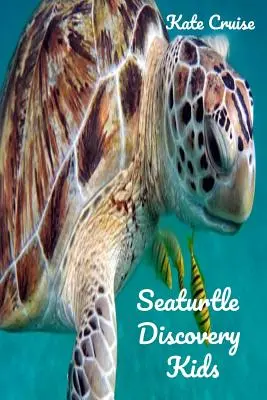 Seaturtle Discovery Kids: Morskie opowieści o uroczych żółwiach morskich ze śmiesznymi obrazkami, zdjęciami i memami o żółwiach morskich dla dzieci - Seaturtle Discovery Kids: Sea Stories Of Cute Sea Turtles With Funny Pictures, Photos & Memes Of Seaturtles For Children