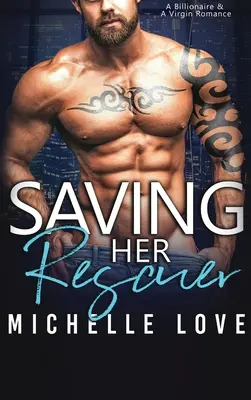 Saving Her Rescuer: Miliarder i dziewiczy romans - Saving Her Rescuer: A Billionaire & A Virgin Romance