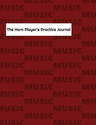 Dziennik ćwiczeń gracza na rogu - The Horn Player's Practice Journal