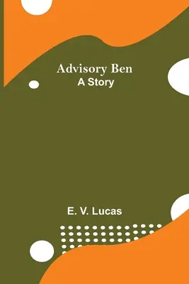 Advisory Ben: Historia - Advisory Ben: A Story
