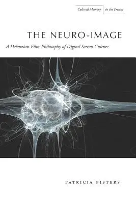 Neuro-obraz: Deleuzjańska filozofia filmu w kulturze cyfrowego ekranu - The Neuro-Image: A Deleuzian Film-Philosophy of Digital Screen Culture