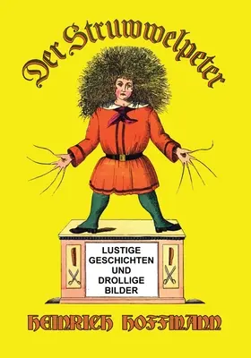 Der Struwwelpeter: Wesołe historie i śmieszne obrazki Der Struwwelpeter: Lustige Geschichten und Drollige Bilder - Der Struwwelpeter: Lustige Geschichten und Drollige Bilder