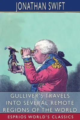 Podróże Guliwera do kilku odległych regionów świata (Esprios Classics) - Gulliver's Travels into Several Remote Regions of the World (Esprios Classics)