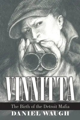 Vinnitta: Narodziny mafii w Detroit - Vinnitta: The Birth of the Detroit Mafia