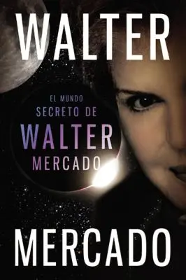 Mundo secreto de Walter Mercado = Sekretny świat Waltera Mercado - Mundo secreto de Walter Mercado = The Secret World of Walter Mercado