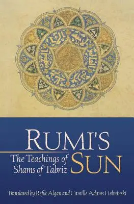 Słońce Rumiego: Nauki Szamsa z Tabrizu - Rumi's Sun: The Teachings of Shams of Tabriz