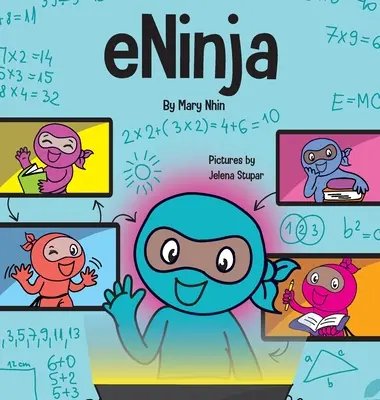 eNinja: Książka dla dzieci o wirtualnych praktykach edukacyjnych zapewniających sukces uczniom online - eNinja: A Children's Book About Virtual Learning Practices for Online Student Success