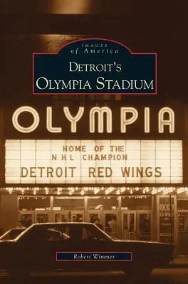 Stadion Olympia w Detroit - Detroit's Olympia Stadium