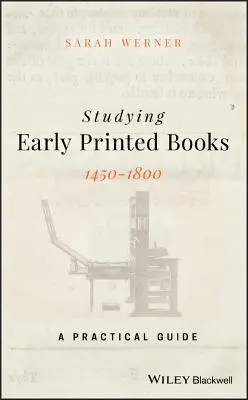 Studiowanie wczesnych książek drukowanych, 1450-1800: Praktyczny przewodnik - Studying Early Printed Books, 1450-1800: A Practical Guide