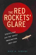 The Red Rockets' Glare: Loty kosmiczne i rosyjska wyobraźnia, 1857 1957 - The Red Rockets' Glare: Spaceflight and the Russian Imagination, 1857 1957