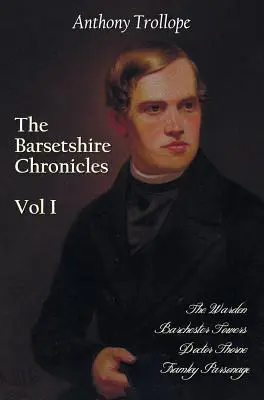 Kroniki Barsetshire, tom pierwszy, w tym: Strażnik, Barchester Towers, Doktor Thorne i Framley Parsonage - The Barsetshire Chronicles, Volume One, Including: The Warden, Barchester Towers, Doctor Thorne and Framley Parsonage