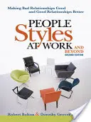 Style ludzkie w pracy... i nie tylko: Uczynienie złych relacji dobrymi, a dobrych - lepszymi - People Styles at Work...and Beyond: Making Bad Relationships Good and Good Relationships Better