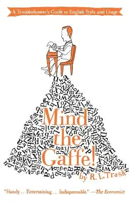 Mind the Gaffe!: A Troubleshooter's Guide to English Style and Usage