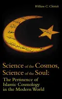 Nauka o kosmosie, nauka o duszy: znaczenie islamskiej kosmologii we współczesnym świecie - Science of the Cosmos, Science of the Soul: The Pertinence of Islamic Cosmology in the Modern World