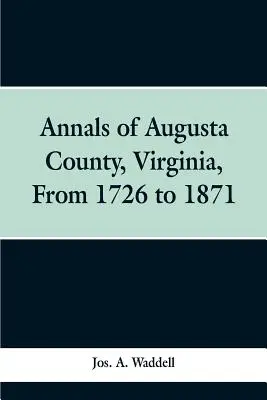 Kroniki hrabstwa Augusta w Wirginii od 1726 do 1871 roku - Annals of Augusta county, Virginia, from 1726 to 1871