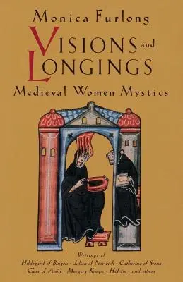 Wizje i tęsknoty: Średniowieczne mistyczki - Visions and Longings: Medieval Women Mystics