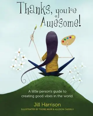 Dzięki, jesteś super! Przewodnik małego człowieka po tworzeniu dobrych wibracji na świecie - Thanks, You're Awesome! A Little Person's Guide to Creating Good Vibes in the World