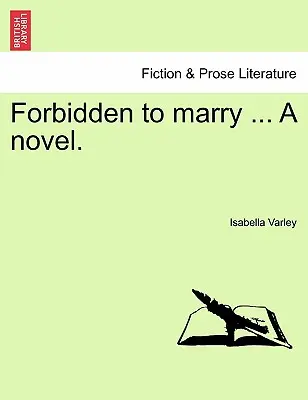 Forbidden to Marry ... a Novel. Vol. III.