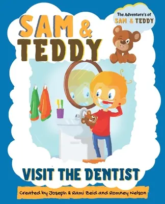 Sam i Miś odwiedzają dentystę: Przygody Sama i Teddy'ego - zabawna i kreatywna książka wprowadzająca do wizyty u dentysty dla dzieci i niemowląt - Sam and Teddy Visit the Dentist: The Adventures of Sam and Teddy - The Fun and Creative Introductory Dental Visit Book for Kids and Toddlers