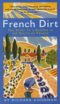 Francuski brud: historia ogrodu na południu Francji - French Dirt: The Story of a Garden in the South of France