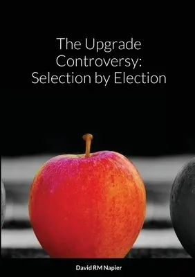 Kontrowersje wokół aktualizacji: Selekcja przez wybór - The Upgrade Controversy: Selection by Election