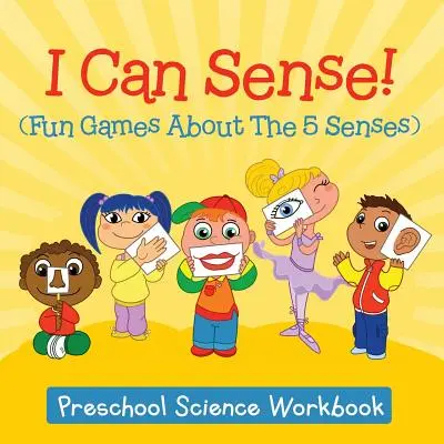 I Can Sense! (Zabawne gry o 5 zmysłach): Zeszyt ćwiczeń dla przedszkolaków - I Can Sense! (Fun Games About The 5 Senses): Preschool Science Workbook